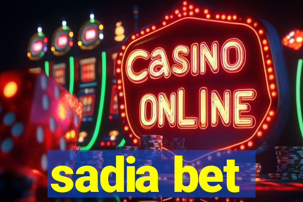 sadia bet